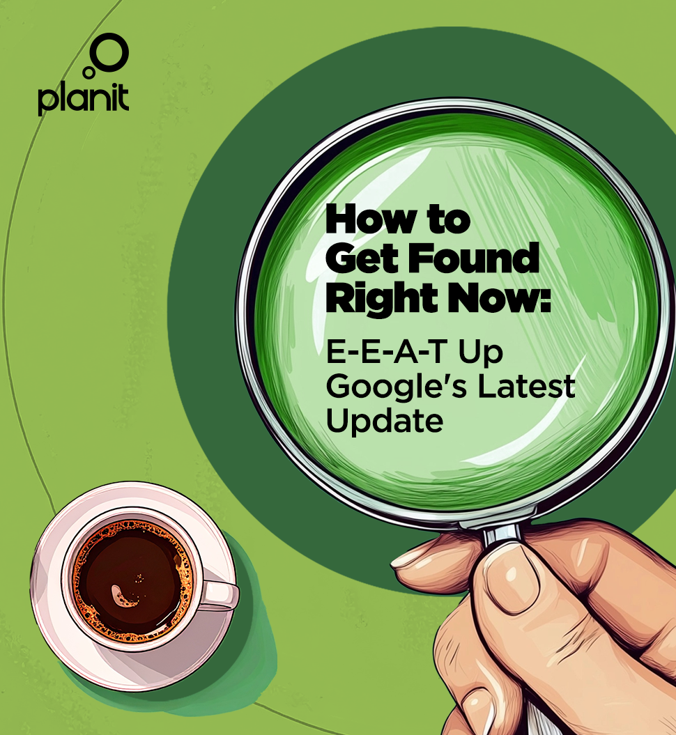 How to Get Found Right Now: E-E-A-T Up Google's Latest Update